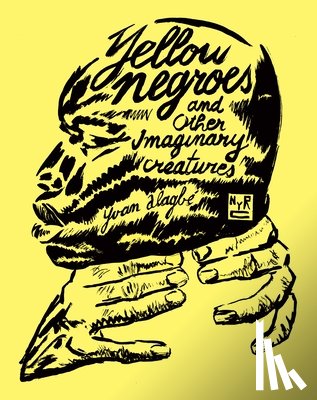 Nicholson-Smith, Donald, Alagbe, Yvan - Yellow Negroes And Other Imaginary Creatures