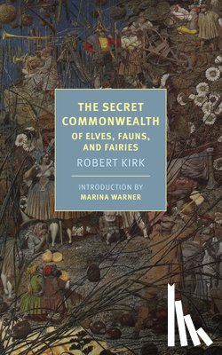 Warner, Marina, Kirk, Robert - The Secret Commonwealth