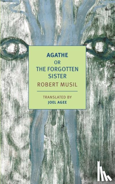 Musil, Robert - Agathe, or the Forgotten Sister