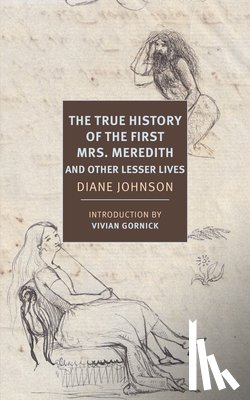 Johnson, Diane, Gornick, Vivian - True History of the First Mrs. Meredith and Other Lesser Lives