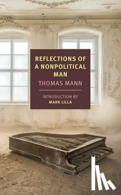 Mann, Thomas, Morris, Walter D. - Reflections of a Nonpolitical Man