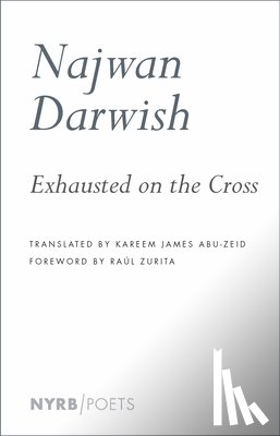 Darwish, Najwan, Abu-Zeid, Kareem James - Exhausted on the Cross