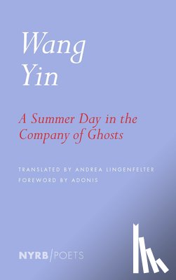 Yin, Wang, Lingenfelter, Andrea - A Summer Day in the Company of Ghosts