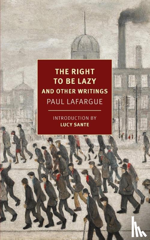 Lafargue, Paul, Andriesse, Alex - The Right to Be Lazy