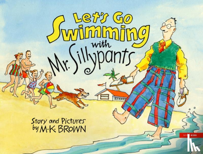 Brown, M.K. - Let's Go Swimming with Mr. Sillypants