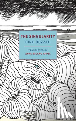 Buzzati, Dino, Appel, Anne Milano - The Singularity