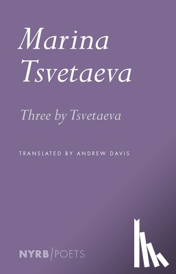 Tsvetaeva, Marina, Davis, Andrew - Three by Tsvetaeva