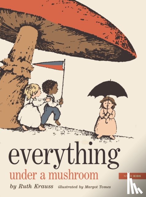 Krauss, Ruth, Tomes, Margot - Everything Under a Mushroom