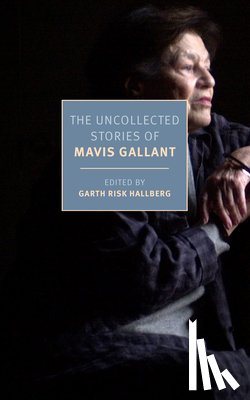 Gallant, Mavis - Gallant, M: Uncollected Stories of Mavis Gallant