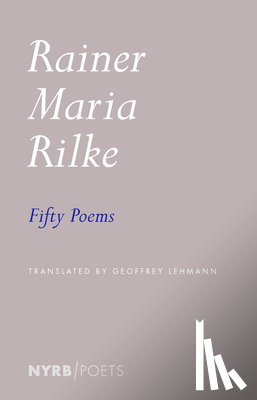 Rilke, Rainer Maria, Lehmann, Geoffrey - Fifty Poems