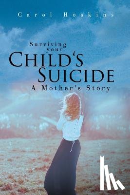 Hoskins, Carol - Surviving your Child's Suicide