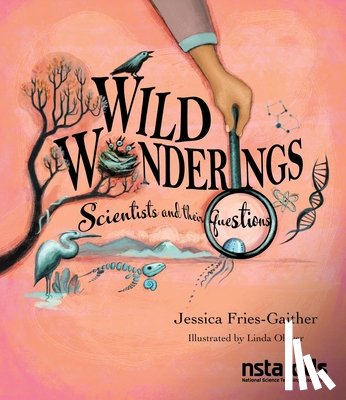Fries-Gaither, Jessica - Wild Wonderings: Scientists and Their Questions