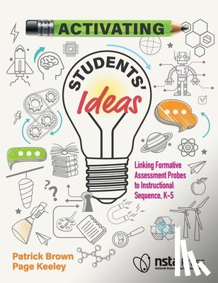 Brown, Patrick - Activating Students' Ideas: Linking Formative Assessment Probes to Instructional Sequence