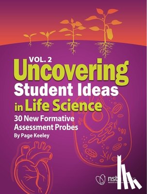 Keeley, Page - Uncovering Student Ideas in Life Science, Volume 2: 30 New Formative Assessment Probes