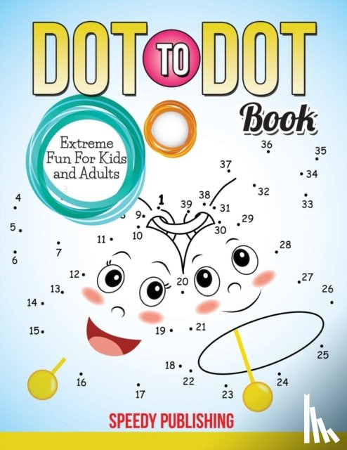 Speedy Publishing LLC - Dot To Dot Book Extreme Fun For Kids and Adults