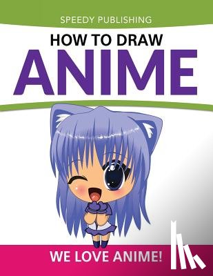 Speedy Publishing LLC - How To Draw Anime