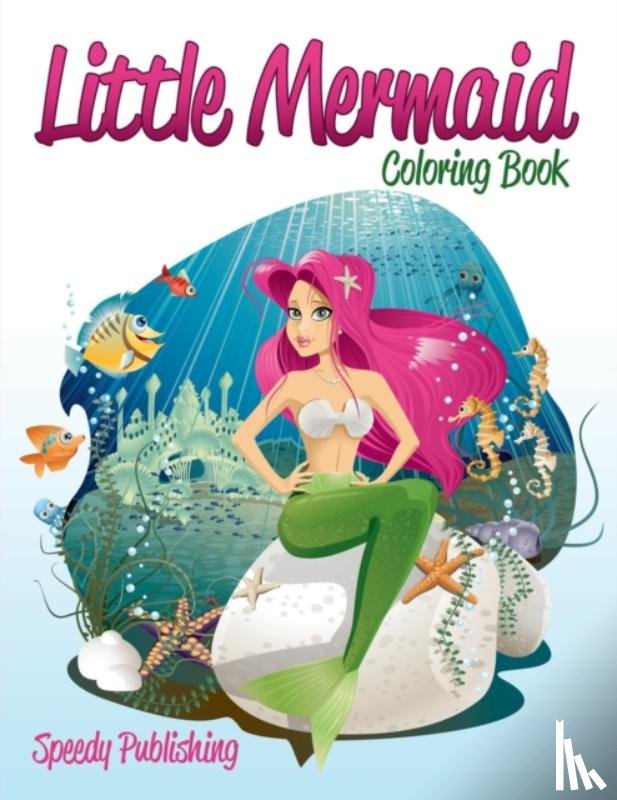 Speedy Publishing LLC - Little Mermaid Coloring Book