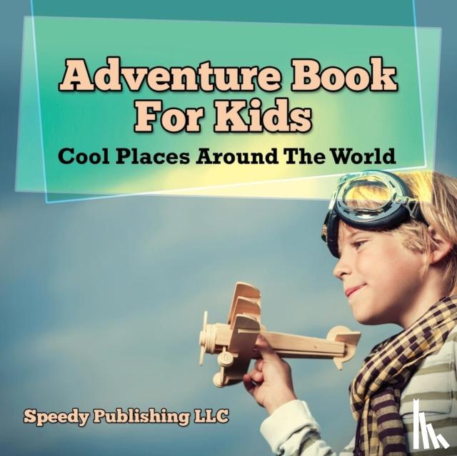 Speedy Publishing LLC - Adventure Book For Kids