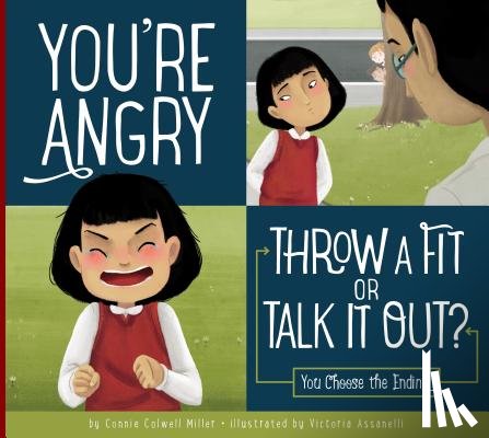 Miller, Connie Colwell - You're Angry: Throw a Fit or Talk It Out?: You Choose the Ending
