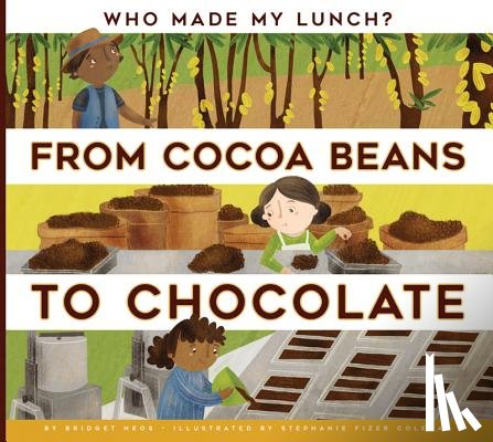 Heos, Bridget - From Cocoa Beans to Chocolate