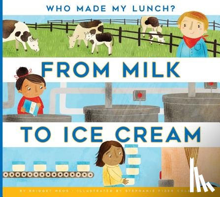 Heos, Bridget - From Milk to Ice Cream