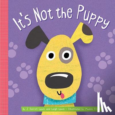 Lewis, J. Patrick, Lewis, Leigh - It's Not the Puppy