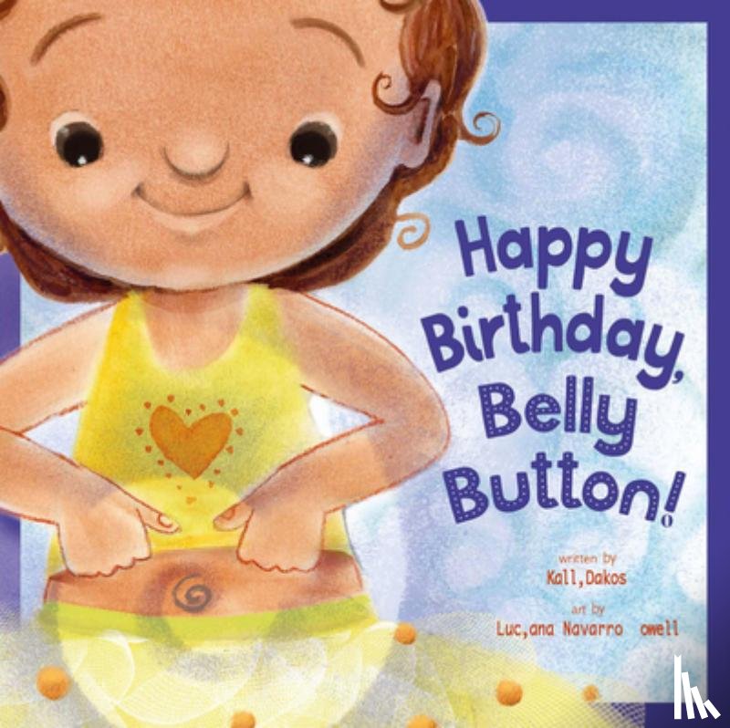 Dakos, Kalli - Happy Birthday, Belly Button!