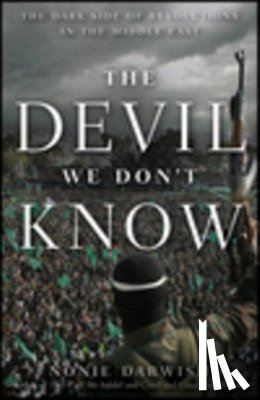 Darwish, Nonie - The Devil We Don't Know: The Dark Side of Revolutions in the Middle East