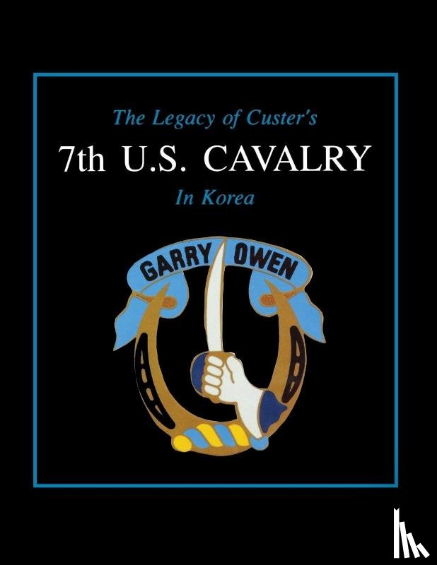 Daily, Edward L. - The Legacy of Custer's 7th U.S. Cavalry in Korea