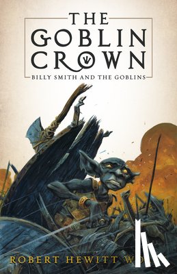Wolfe, Robert Hewitt - The Goblin Crown