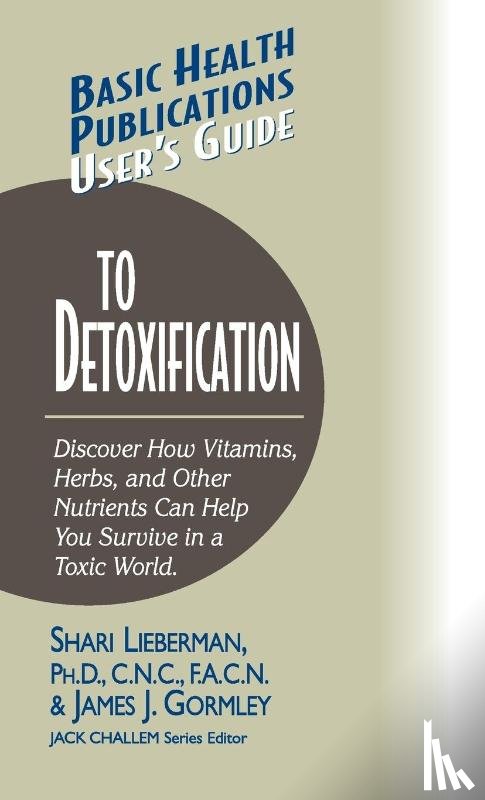 Lieberman, Dr. Shari, Gormley, James J. - User's Guide to Detoxification