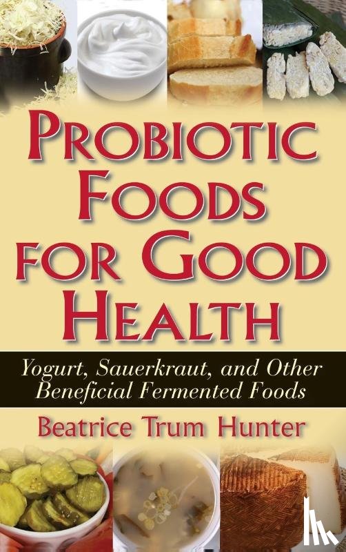 Hunter, Beatrice Trum - Probiotic Foods for Good Health
