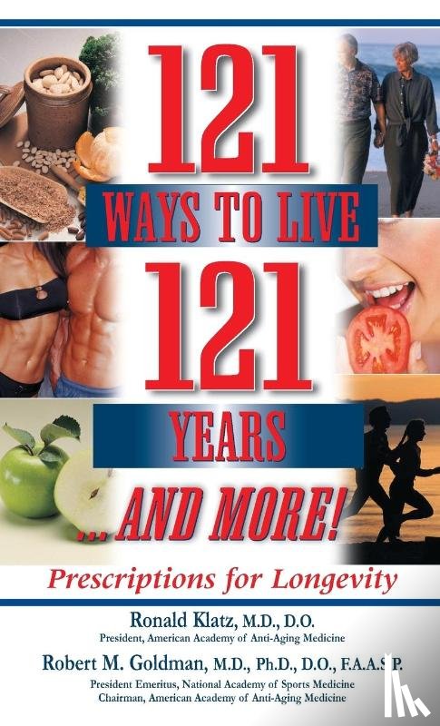 Klatz, Ronald, Goldman, Robert M. - 121 Ways to Live 121 Years . . . And More