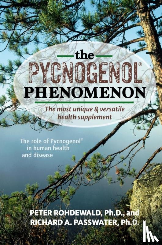Rohdewald, Peter, Passwater, Richard A - The Pycnogenol Phenomenon