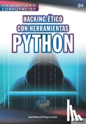 Ortega Candel, José Manuel - Hacking ético con herramientas Python