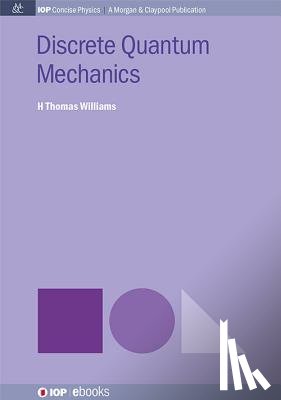 Williams, H. Thomas - Discrete Quantum Mechanics