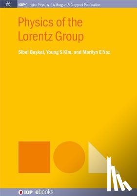 Baskal, Sibel, Kim, Young S., Noz, Marilyn E. - Physics of the Lorentz Group