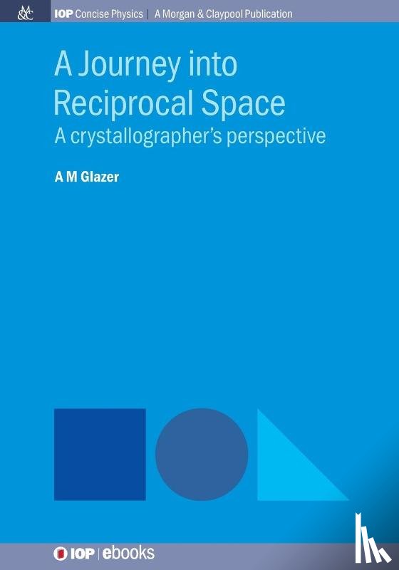 Glazer, A.M. - A Journey into Reciprocal Space