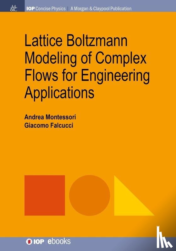 Montessori, Andrea, Falcucci, Giacomo - Lattice Boltzmann Modeling of Complex Flows for Engineering Applications