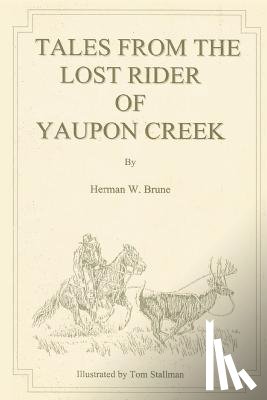 Brune, Herman W - Tales From the Lost Rider of Yaupon Creek