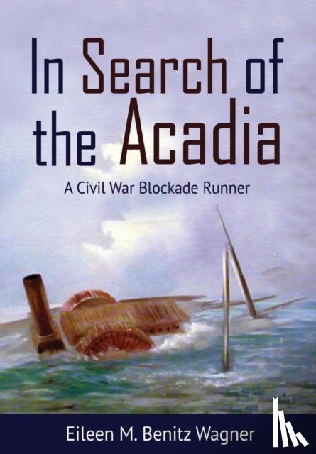 Wagner, Eileen M Benitz - In Search of the Acadia