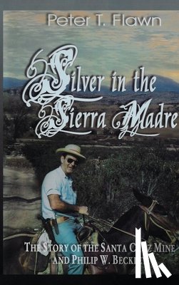 Flawn, Peter T. - Silver in the Sierra Madre