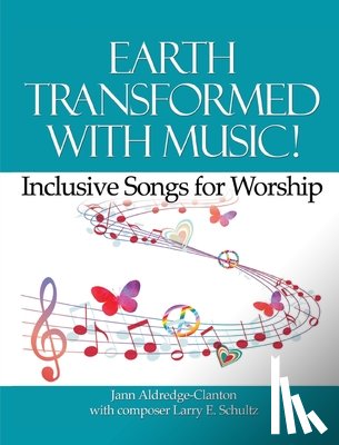 Aldredge-Clanton, Jann - Earth Transformed with Music!: Inclusive Songs for Worship