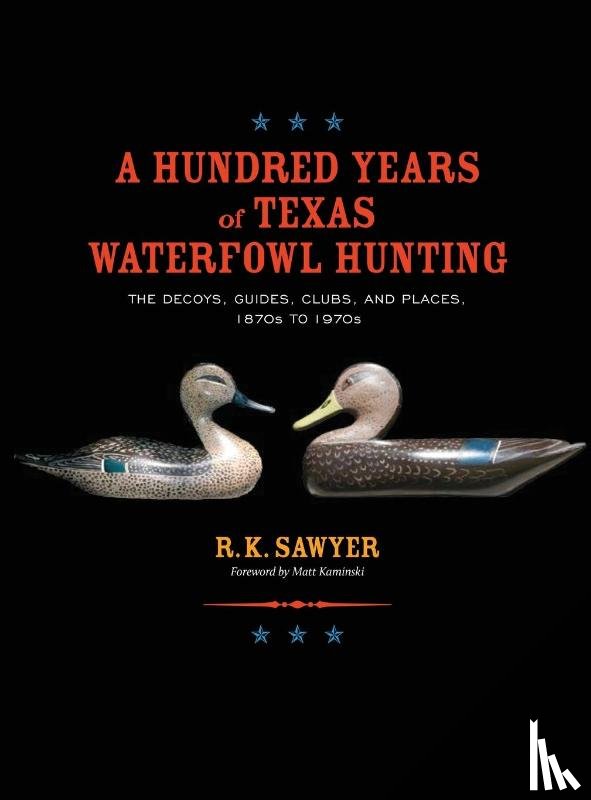 Sawyer, R K - A Hundred Years of Texas Waterfowl Hunting