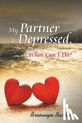 Barter, Bronwyn - My Partner Is Depressed, What Can I Do?