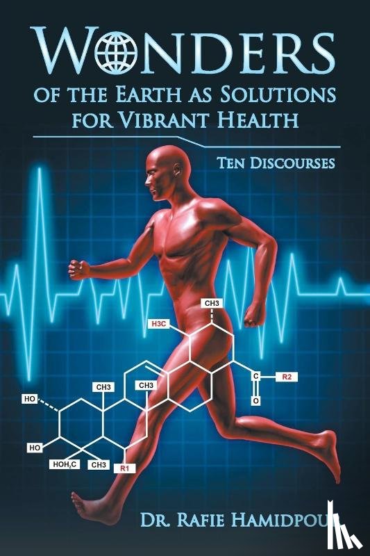 Hamidpour, Dr Rafie - Wonders of the Earth as Solutions for Vibrant Health