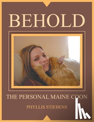 Stiebens, Phyllis - Behold the Personal Maine Coon