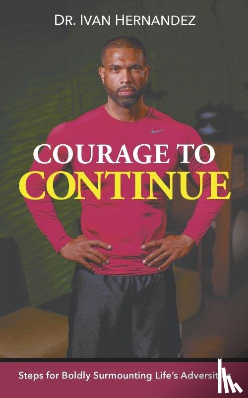 Hernandez, Dr Ivan - Courage to Continue