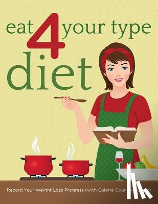 Speedy Publishing LLC - Eat 4 Your Type Diet