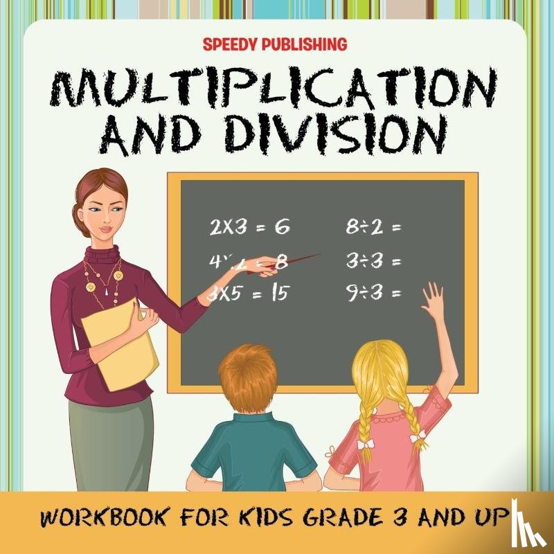 Speedy Publishing LLC - Multiplication and Division Workbook for Kids Grade 3 and Up